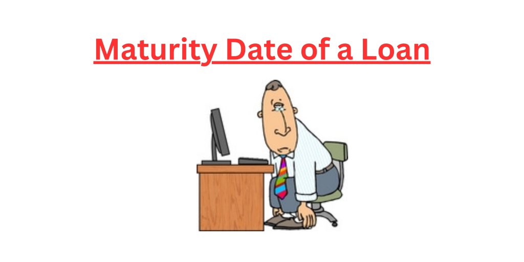Maturity Date of a Loan