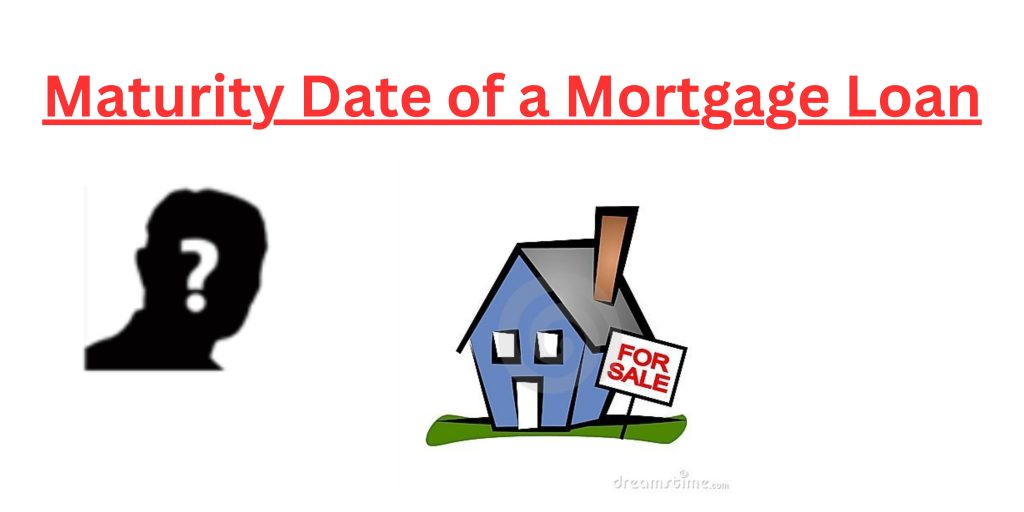 maturity date on a mortgage loan