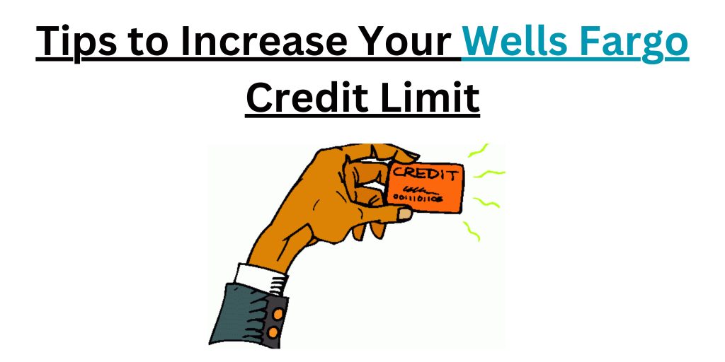 Increase Your Wells Fargo Credit Limit