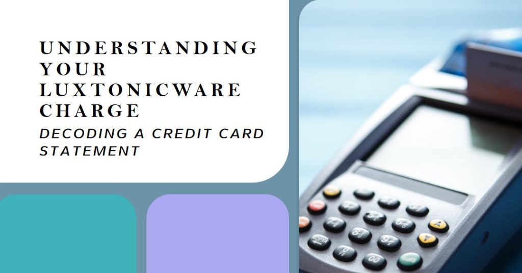 Luxtonicware Charge on Credit Card